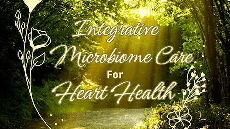 Integrative Microbiome Care for Heart Health 